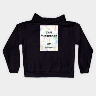 SIMONE WEIL quote .1 - I CAN,THEREFORE I AM Kids Hoodie